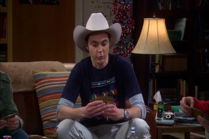 We're not wearing
cowboy hats, Sheldon.